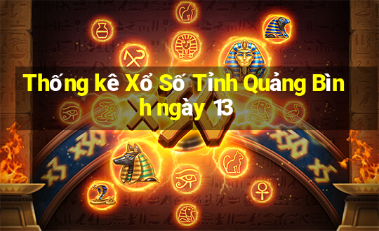 Thống kê Xổ Số Tỉnh Quảng Bình ngày 13