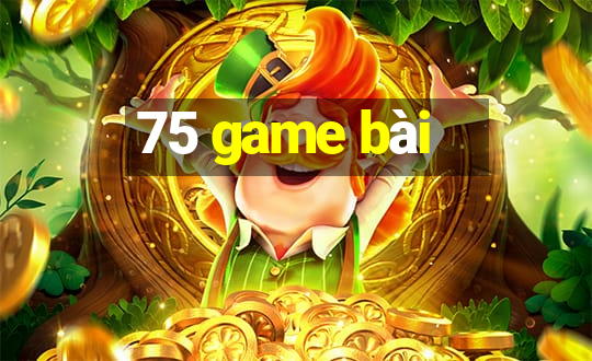 75 game bài