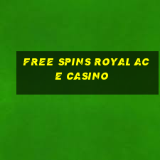 free spins royal ace casino