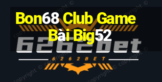 Bon68 Club Game Bài Big52