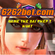 game the bai phep thuat