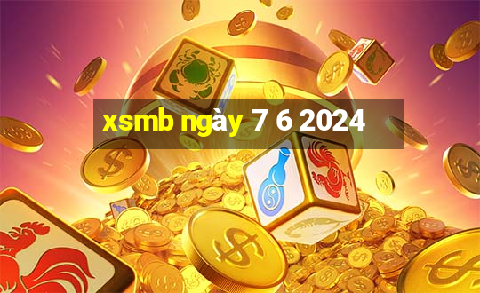 xsmb ngày 7 6 2024