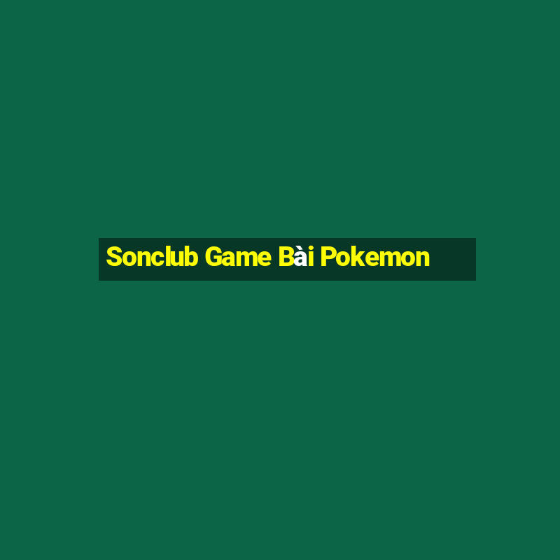 Sonclub Game Bài Pokemon