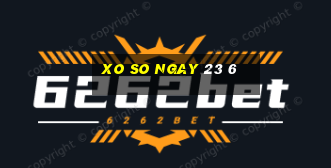 xo so ngay 23 6