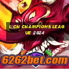 lịch champions league 2024