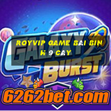 Royvip Game Bài Binh 9 Cây