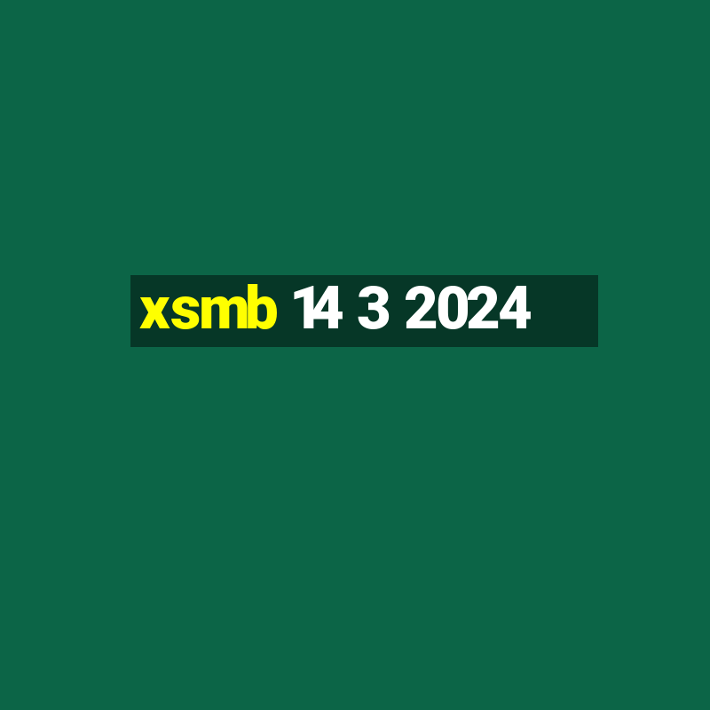 xsmb 14 3 2024