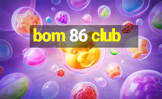 bom 86 club