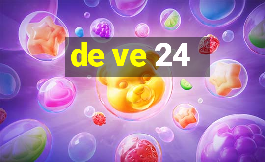 de ve 24