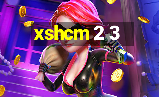 xshcm 2 3