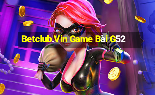 Betclub.Vin Game Bài G52