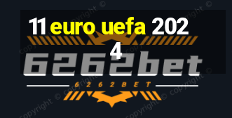 11 euro uefa 2024