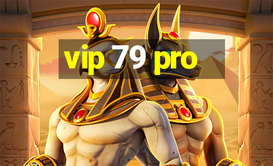 vip 79 pro