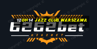 12on14 jazz club warszawa