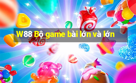 W88 Bộ game bài lớn và lớn