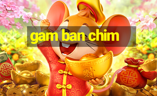 gam ban chim