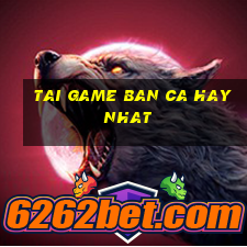 tai game ban ca hay nhat