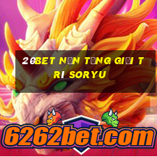 20bet Nền tảng giải trí Soryu