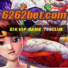 Bikvip Game 798Club