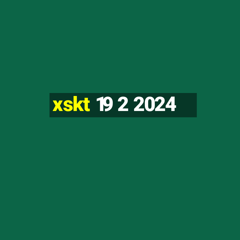 xskt 19 2 2024