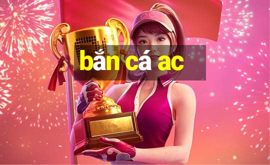 bắn cá ac