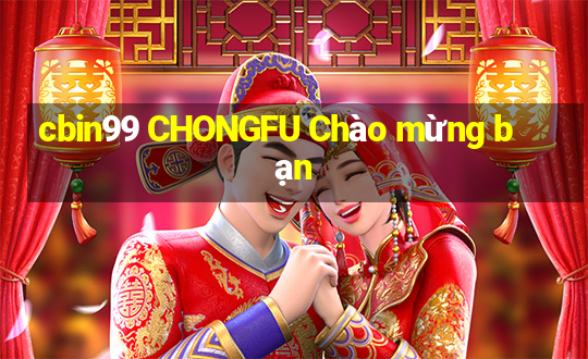 cbin99 CHONGFU Chào mừng bạn