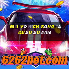 giải vô địch bóng đá châu âu 2016