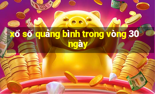 xổ số quảng bình trong vòng 30 ngày