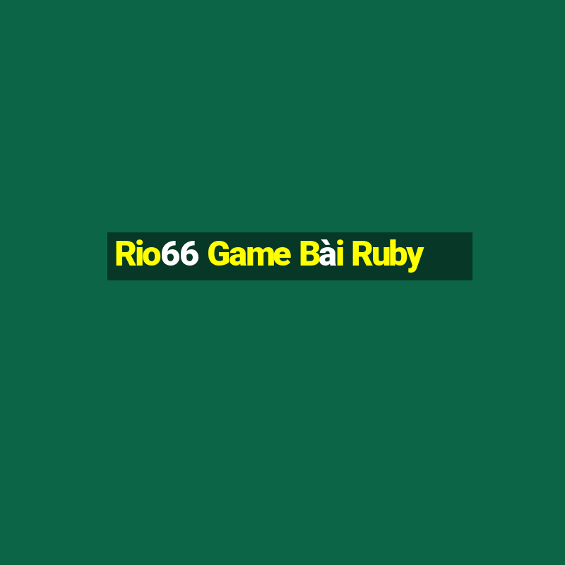 Rio66 Game Bài Ruby