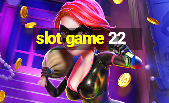 slot game 22