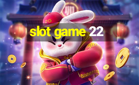 slot game 22