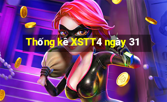 Thống kê XSTT4 ngày 31