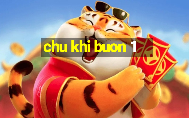 chu khi buon 1