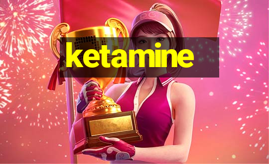 ketamine