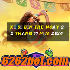 xổ số bến tre ngày 22 tháng 11 năm 2024