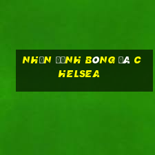 nhận định bóng đá chelsea