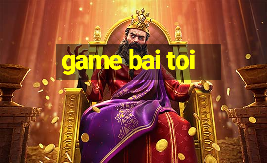 game bai toi