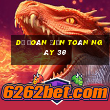 Dự Đoán điện toán ngày 30