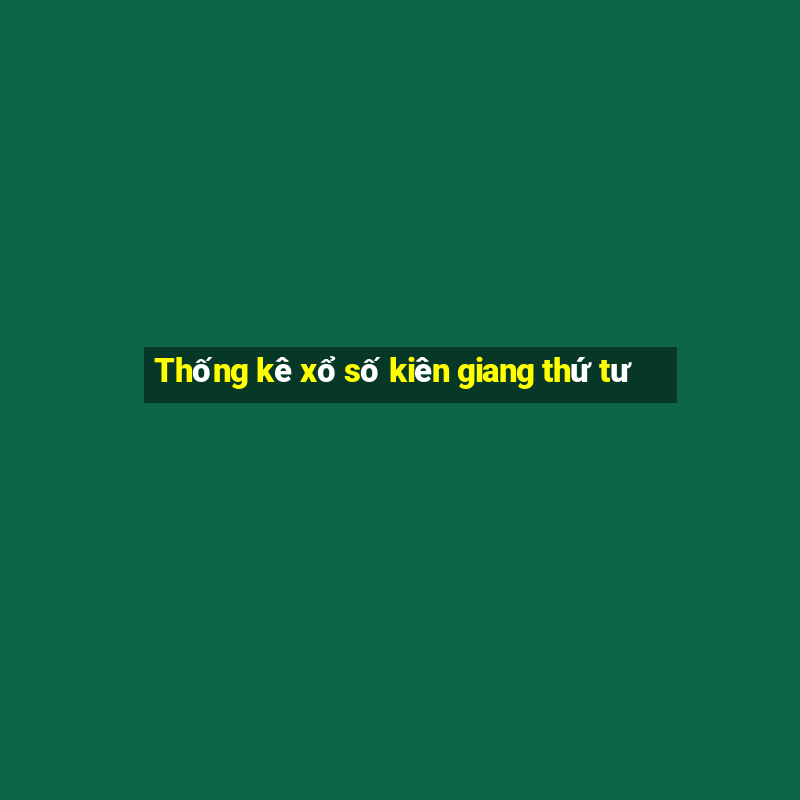 Thống kê xổ số kiên giang thứ tư