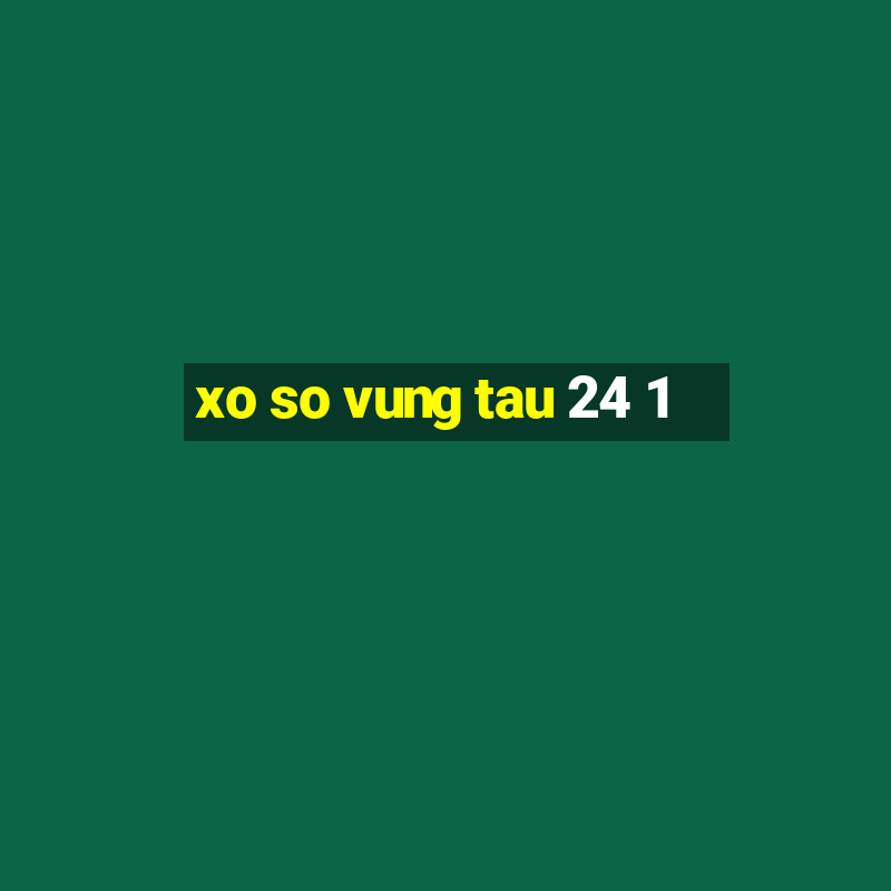 xo so vung tau 24 1