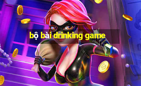 bộ bài drinking game