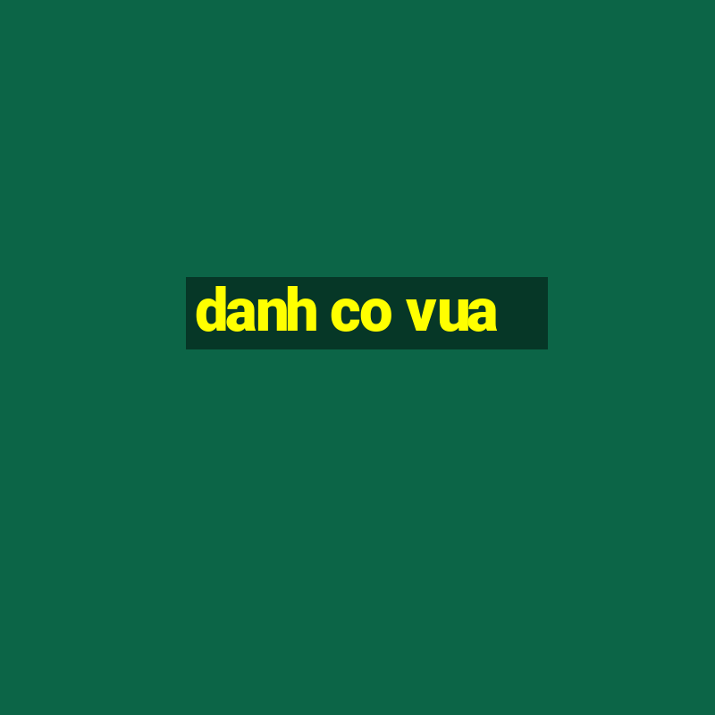 danh co vua