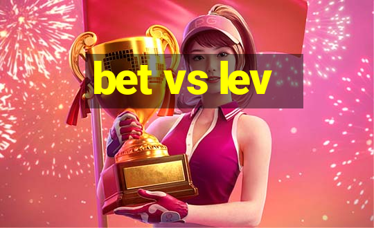 bet vs lev