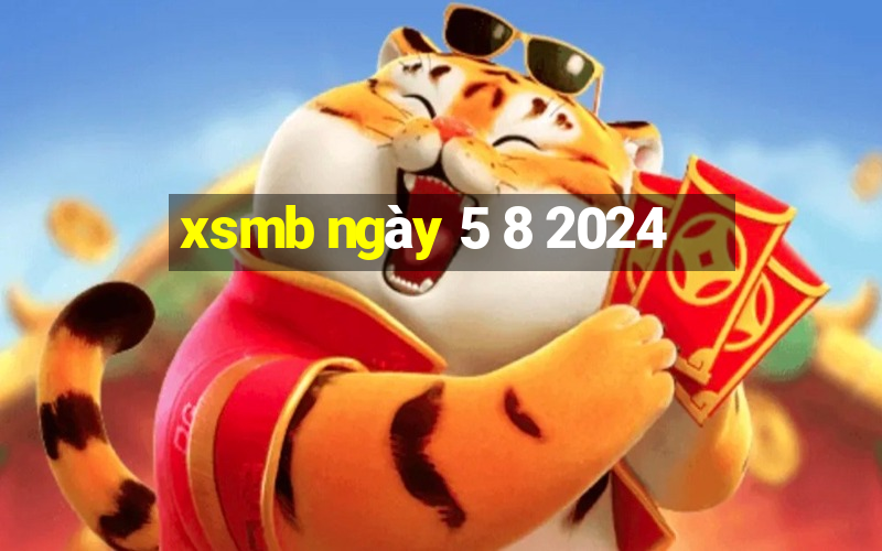 xsmb ngày 5 8 2024