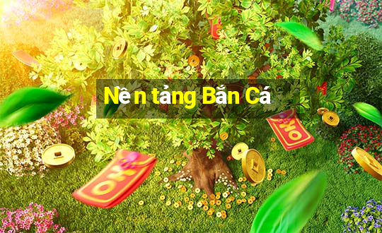 Nền tảng Bắn Cá