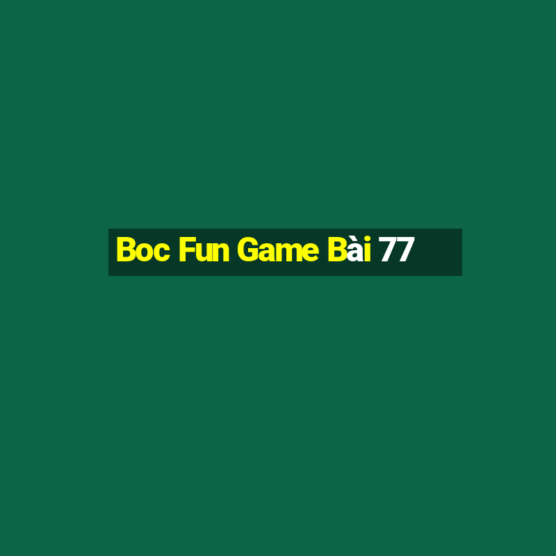 Boc Fun Game Bài 77