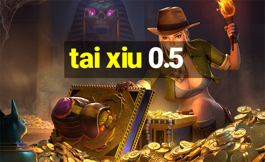 tai xiu 0.5