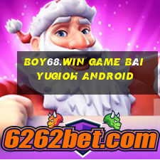 Boy68.Win Game Bài Yugioh Android