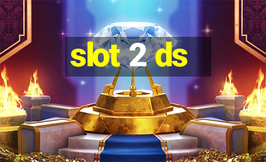 slot 2 ds