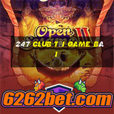 247 Club Tải Game Bài